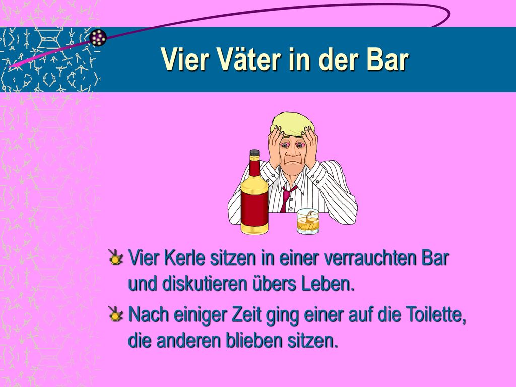 Vier Väter in der Bar Vier Kerle sitzen in einer verrauchten Bar und diskutieren übers Leben.