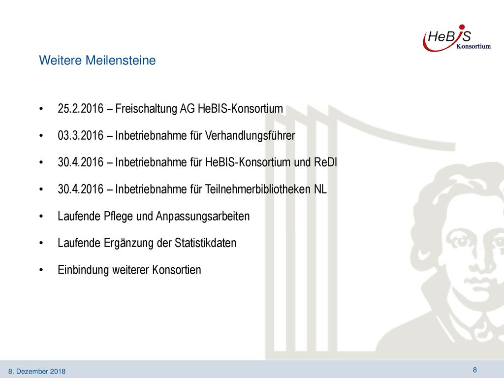 Weitere Meilensteine – Freischaltung AG HeBIS-Konsortium – Inbetriebnahme für Verhandlungsführer.