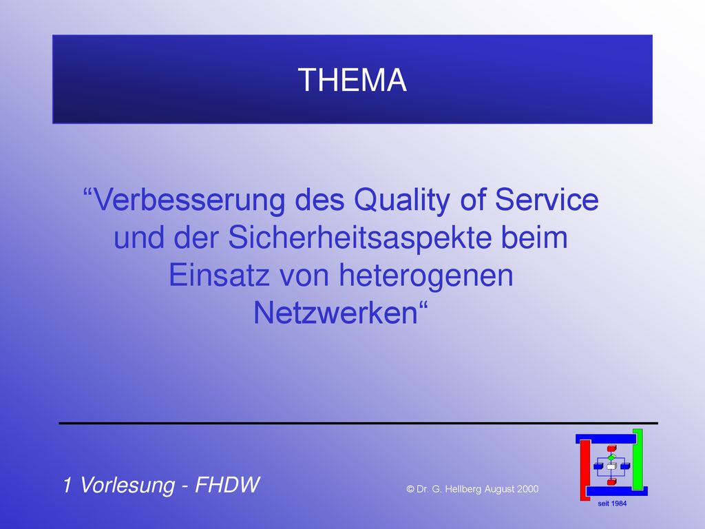 THEMA Verbesserung des Quality of Service und der Sicherheitsaspekte beim Einsatz von heterogenen Netzwerken