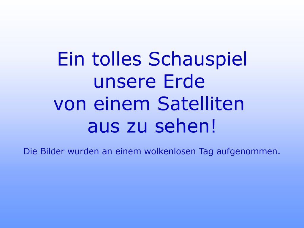 Ein tolles Schauspiel unsere Erde von einem Satelliten aus zu sehen!