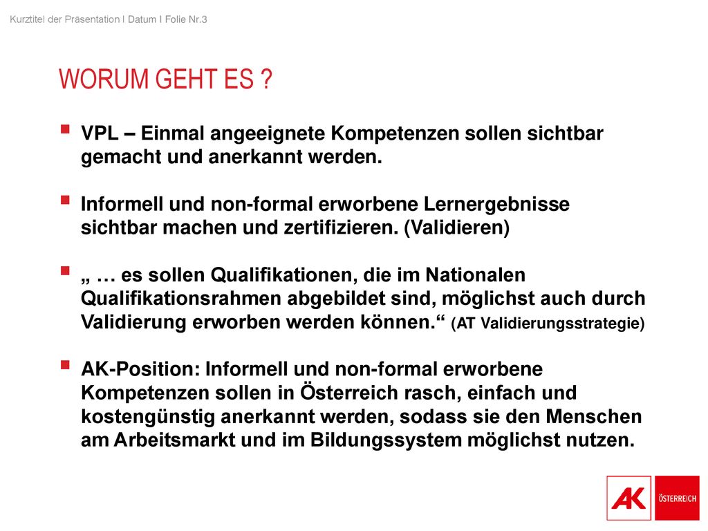 Worum geht es VPL – Einmal angeeignete Kompetenzen sollen sichtbar gemacht und anerkannt werden.