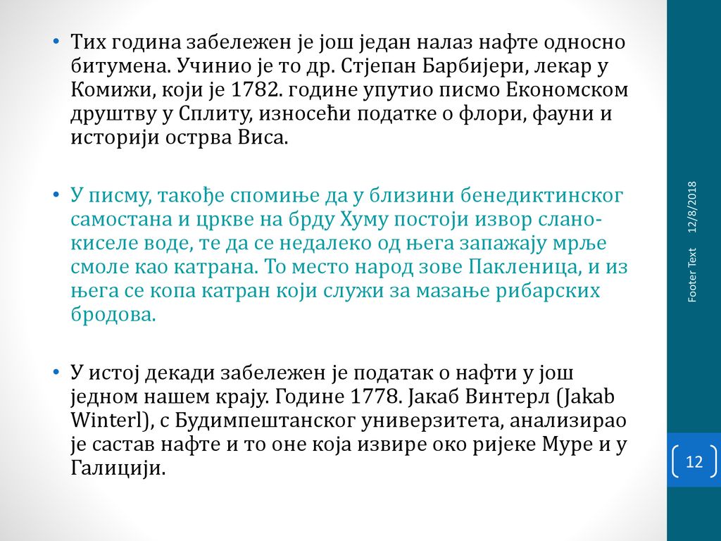 Тих година забележен је још један налаз нафте односно битумена