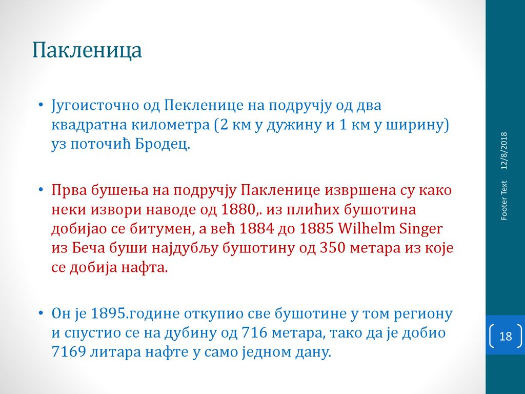 Пакленица Југоисточно од Пекленице на подручју од два квадратна километра (2 км у дужину и 1 км у ширину) уз поточић Бродец.