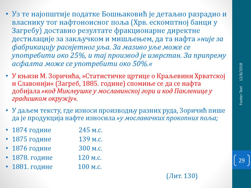 Уз те најопштије податке Бошњаковић је детаљно разрадио и власнику тог нафтоноисног поља (Хрв. ескомптној банци у Загребу) доставио резултате фракционарне директне дестилације за закључком и мишљењем, да та нафта »није за фабрикацију расвјетног уља. За мазиво уље може се употребити око 25%, и тај производ је изврстан. За припрему асфалта може се употребити око 50%.«