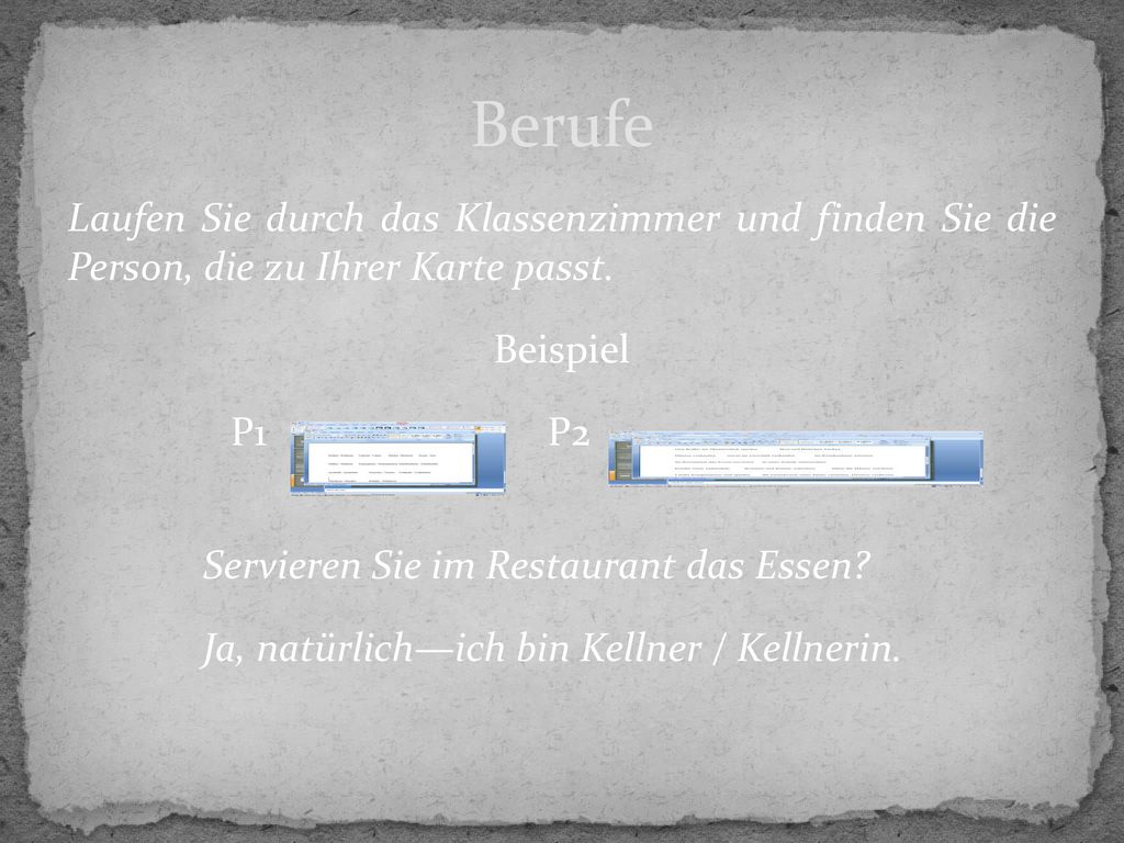 Berufe Laufen Sie durch das Klassenzimmer und finden Sie die Person, die zu Ihrer Karte passt. Beispiel.