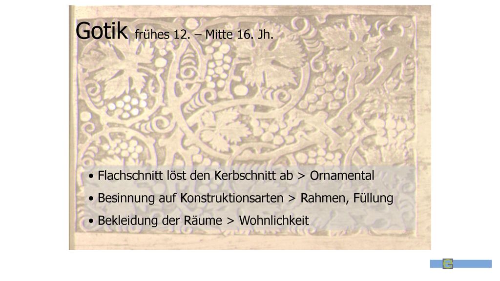 Gotik frühes 12. – Mitte 16. Jh. Flachschnitt löst den Kerbschnitt ab > Ornamental. Besinnung auf Konstruktionsarten > Rahmen, Füllung.