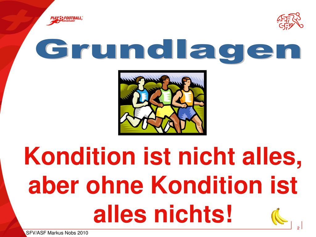 Kondition ist nicht alles, aber ohne Kondition ist alles nichts!