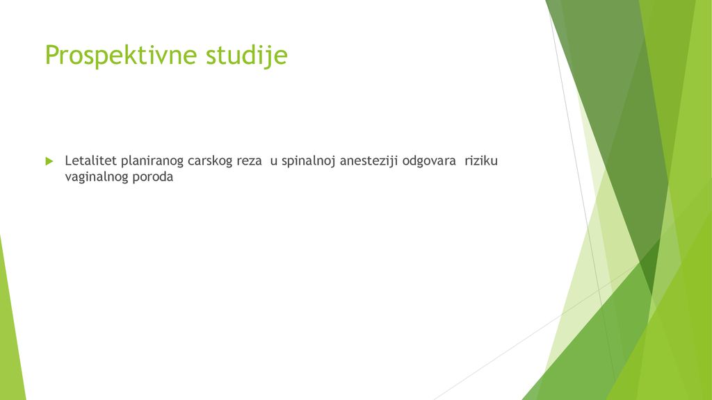 Prospektivne studije Letalitet planiranog carskog reza u spinalnoj anesteziji odgovara riziku vaginalnog poroda.