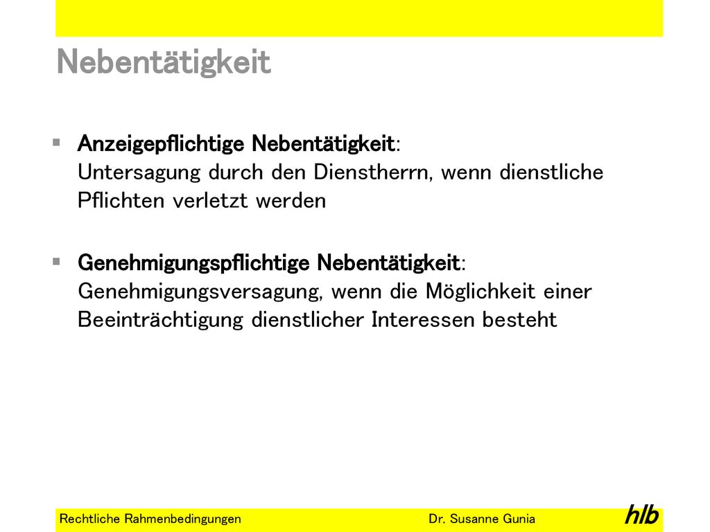 Nebentätigkeit Anzeigepflichtige Nebentätigkeit: Untersagung durch den Dienstherrn, wenn dienstliche Pflichten verletzt werden.