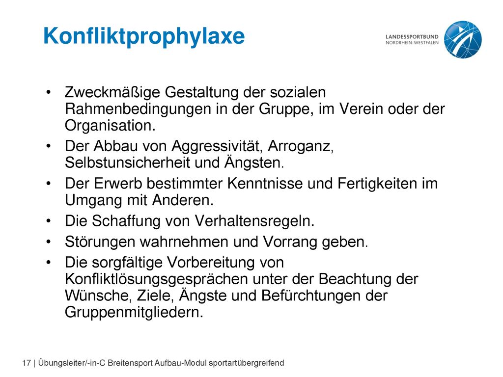 Konfliktprophylaxe Zweckmäßige Gestaltung der sozialen Rahmenbedingungen in der Gruppe, im Verein oder der Organisation.