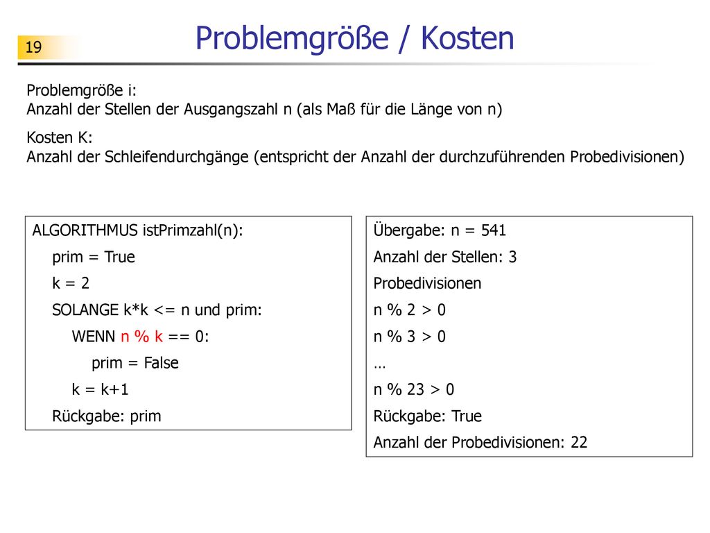 Problemgröße / Kosten Problemgröße i: Anzahl der Stellen der Ausgangszahl n (als Maß für die Länge von n)