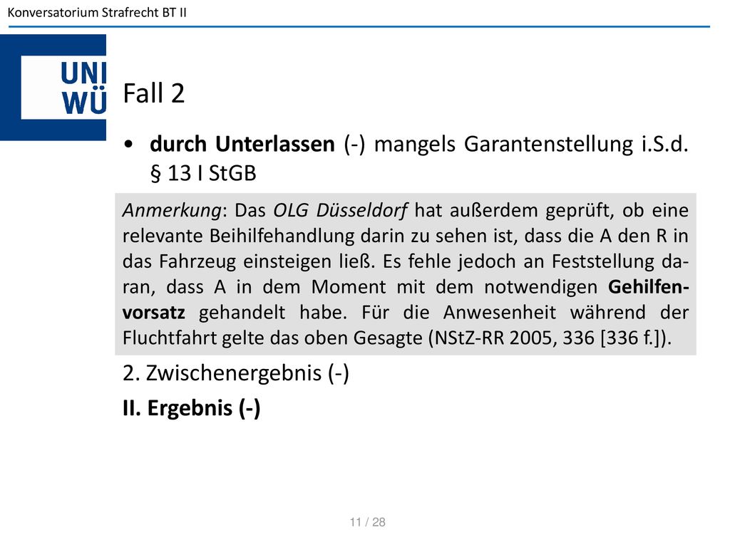 Fall 2 durch Unterlassen (-) mangels Garantenstellung i.S.d. § 13 I StGB.