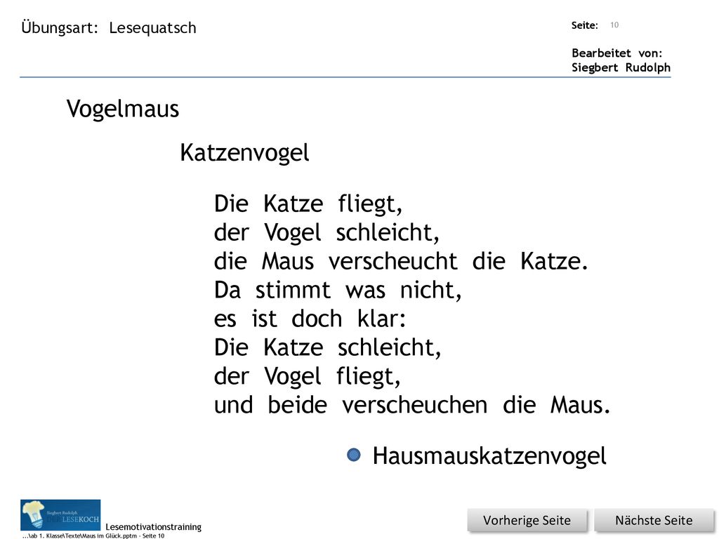 die Maus verscheucht die Katze. Da stimmt was nicht, es ist doch klar: