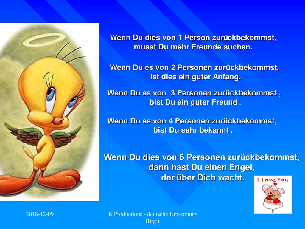 Wenn Du dies von 5 Personen zurückbekommst, dann hast Du einen Engel,