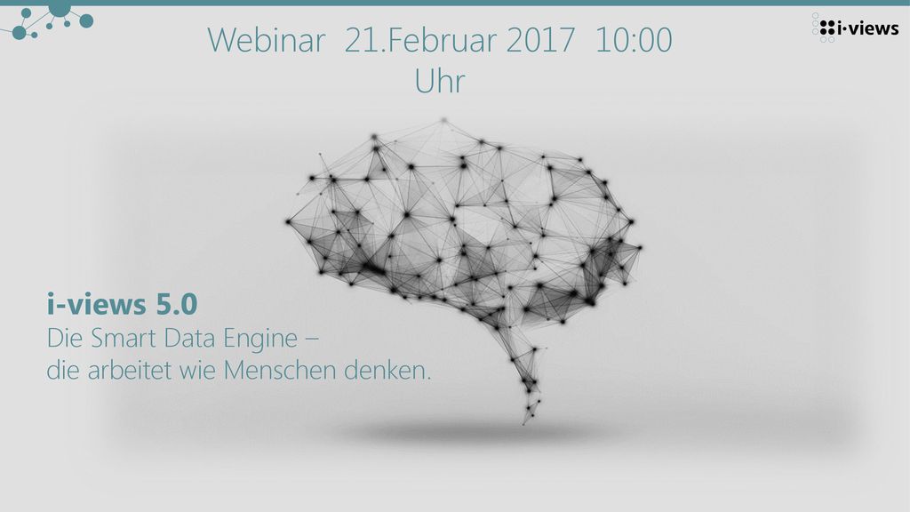 Webinar 21.Februar :00 Uhr i-views 5.0 Die Smart Data Engine –