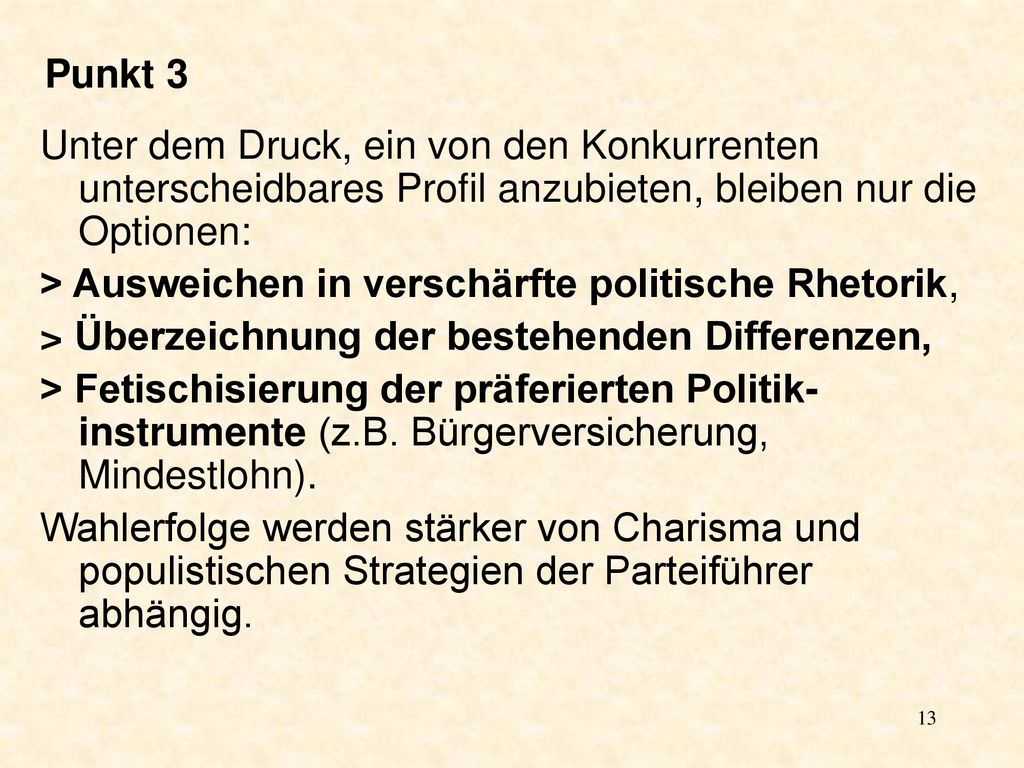 Punkt 3 Unter dem Druck, ein von den Konkurrenten unterscheidbares Profil anzubieten, bleiben nur die Optionen: