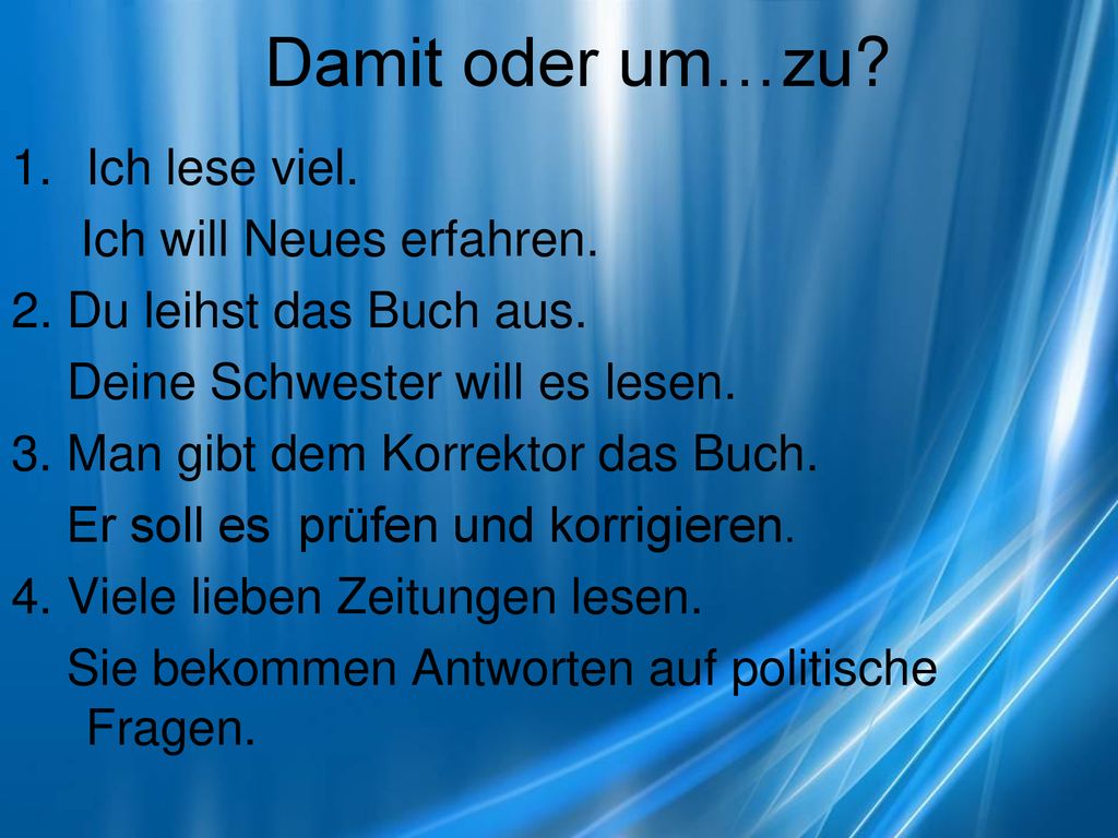 Damit oder um…zu Ich lese viel. Ich will Neues erfahren.