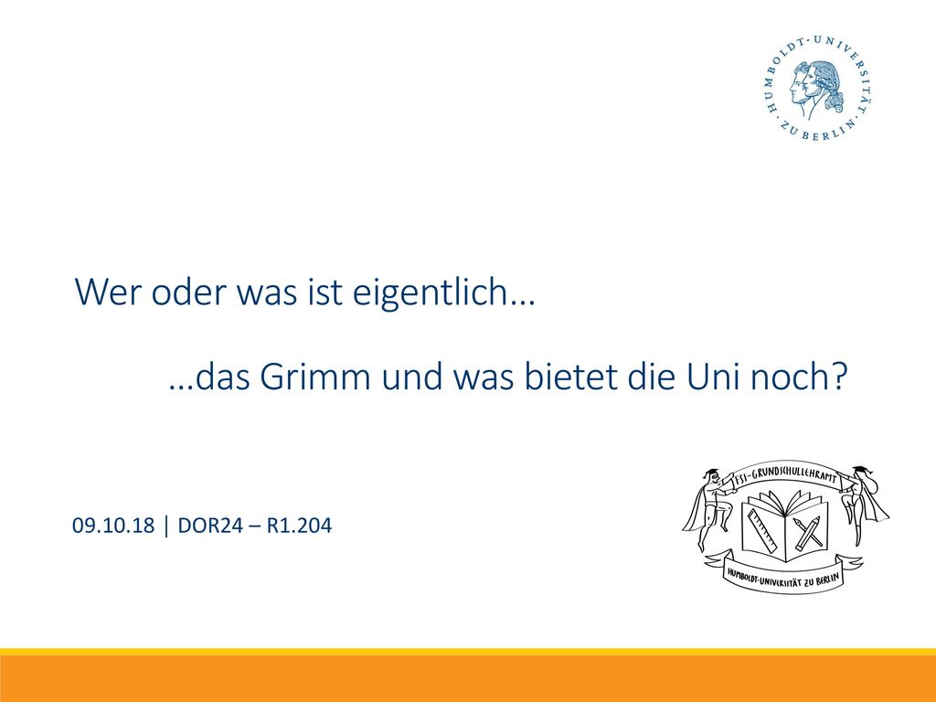 Wer oder was ist eigentlich… …das Grimm und was bietet die Uni noch