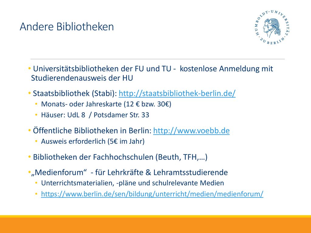 Andere Bibliotheken Universitätsbibliotheken der FU und TU - kostenlose Anmeldung mit Studierendenausweis der HU.