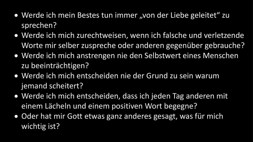 Werde ich mein Bestes tun immer „von der Liebe geleitet zu sprechen