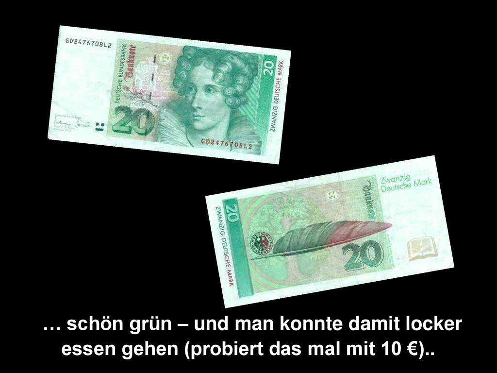 … schön grün – und man konnte damit locker essen gehen (probiert das mal mit 10 €)..