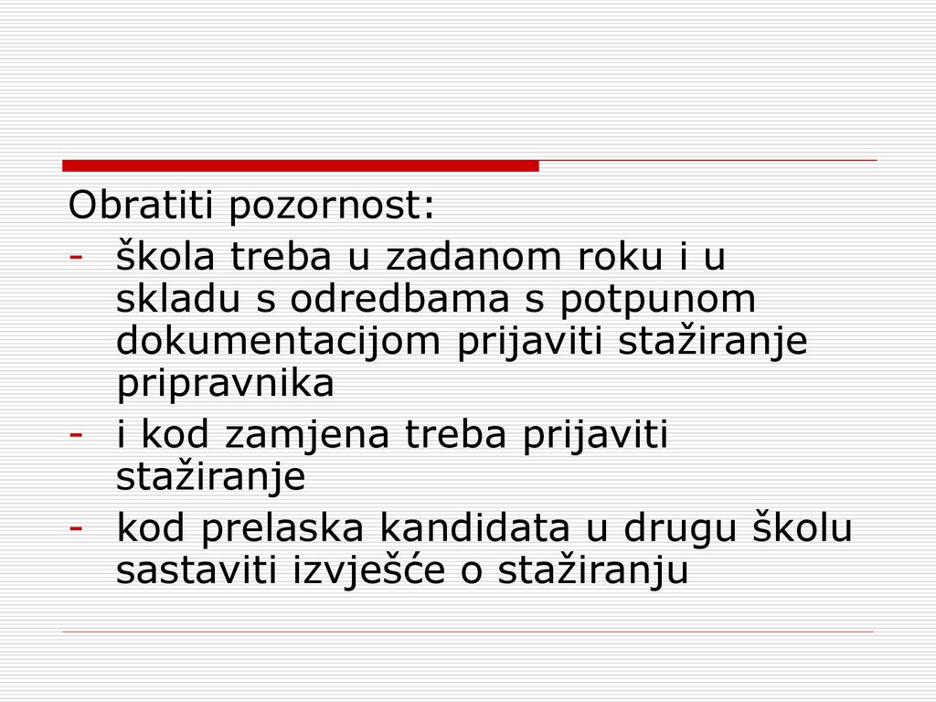 Obratiti pozornost: škola treba u zadanom roku i u skladu s odredbama s potpunom dokumentacijom prijaviti stažiranje pripravnika.