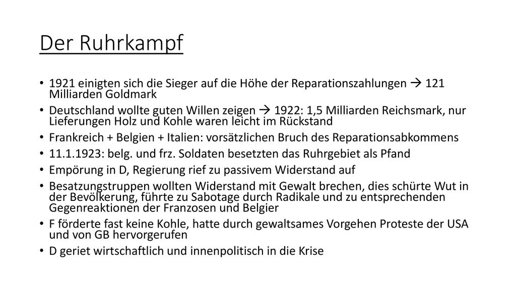 Der Ruhrkampf 1921 einigten sich die Sieger auf die Höhe der Reparationszahlungen  121 Milliarden Goldmark.