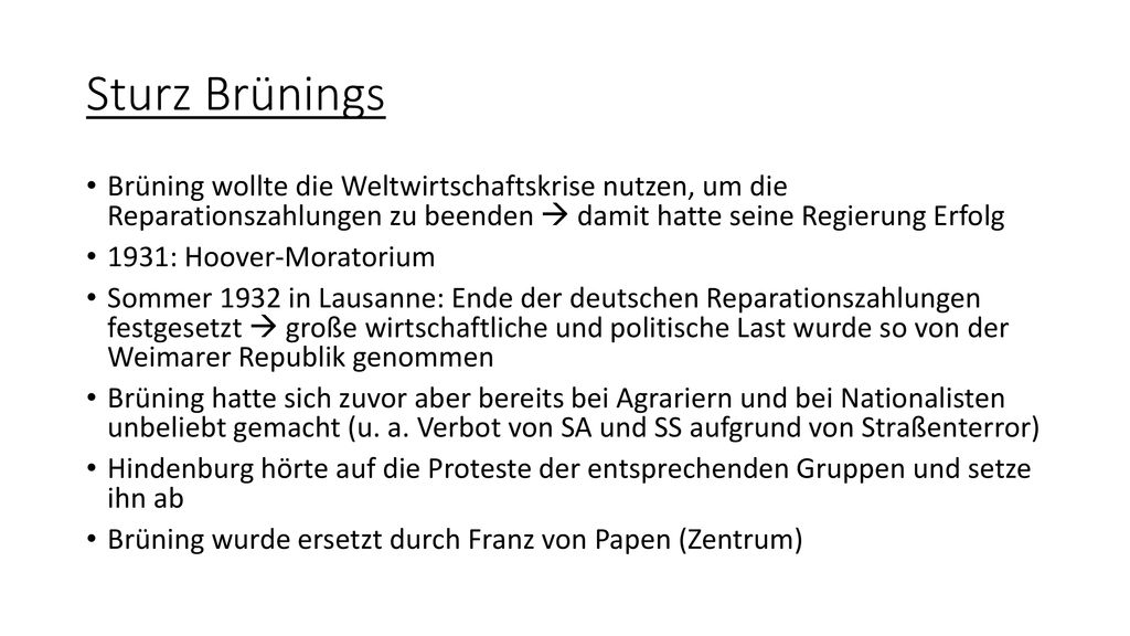 Sturz Brünings Brüning wollte die Weltwirtschaftskrise nutzen, um die Reparationszahlungen zu beenden  damit hatte seine Regierung Erfolg.