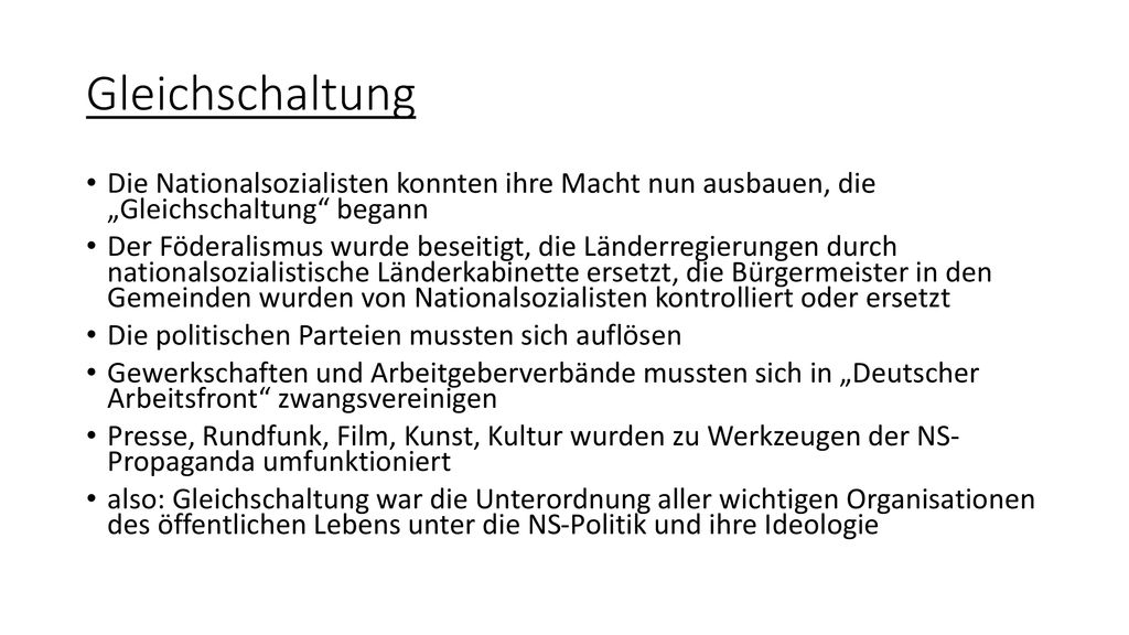 Gleichschaltung Die Nationalsozialisten konnten ihre Macht nun ausbauen, die „Gleichschaltung begann.
