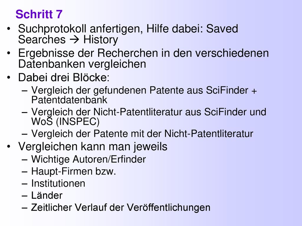 Schritt 7 Suchprotokoll anfertigen, Hilfe dabei: Saved Searches  History. Ergebnisse der Recherchen in den verschiedenen Datenbanken vergleichen.