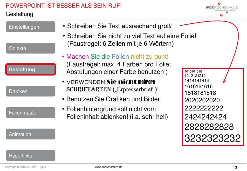 Gestaltung Schreiben Sie Text ausreichend groß! Schreiben Sie nicht zu viel Text auf eine Folie! (Faustregel: 6 Zeilen mit je 6 Wörtern)