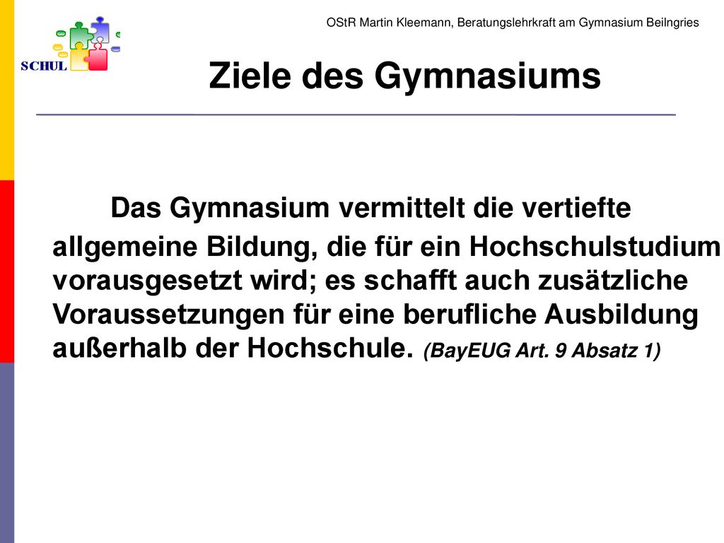 1313 OStR Martin Kleemann, Beratungslehrkraft am Gymnasium Beilngries. Ziele des Gymnasiums. Das Gymnasium vermittelt die vertiefte.
