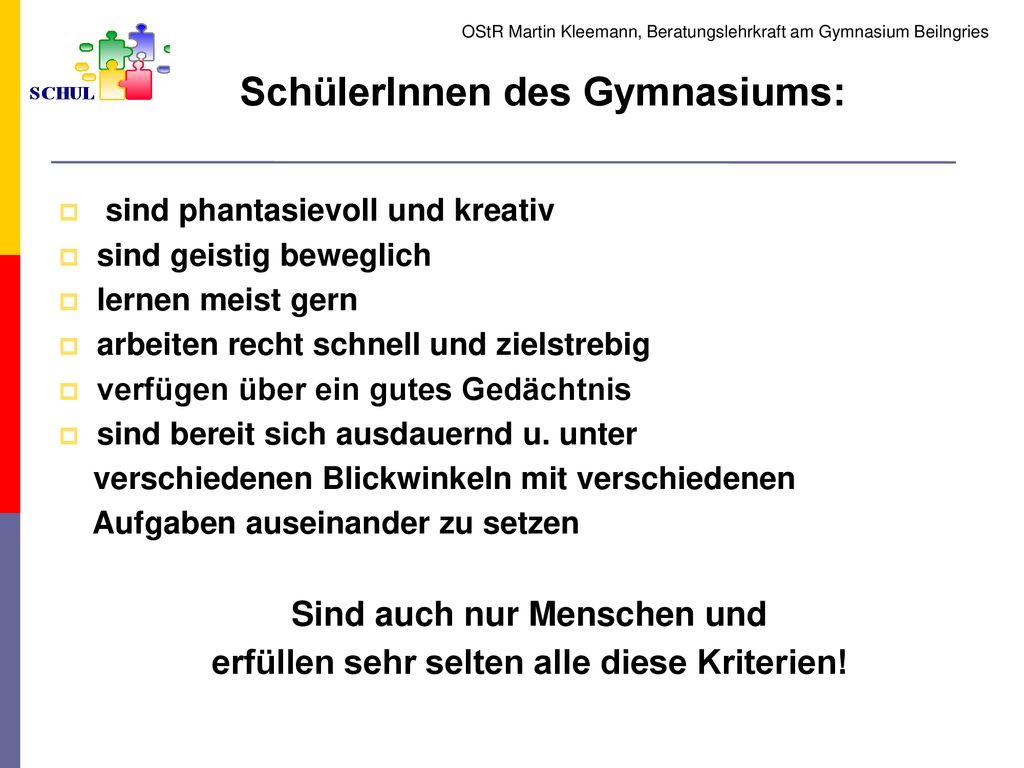 Sind auch nur Menschen und erfüllen sehr selten alle diese Kriterien!