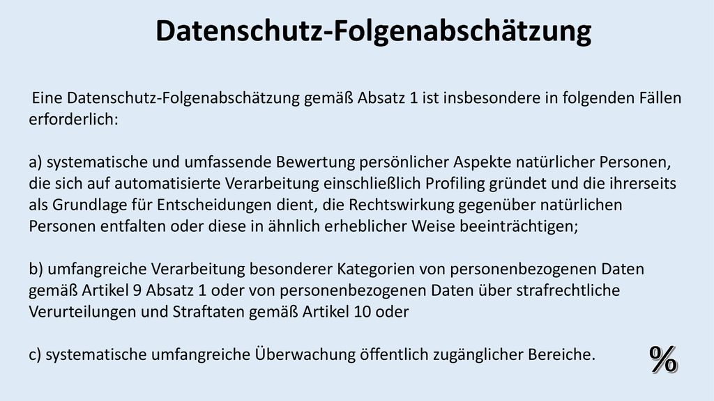 Eine Datenschutz-Folgenabschätzung gemäß Absatz 1 ist insbesondere in folgenden Fällen erforderlich: