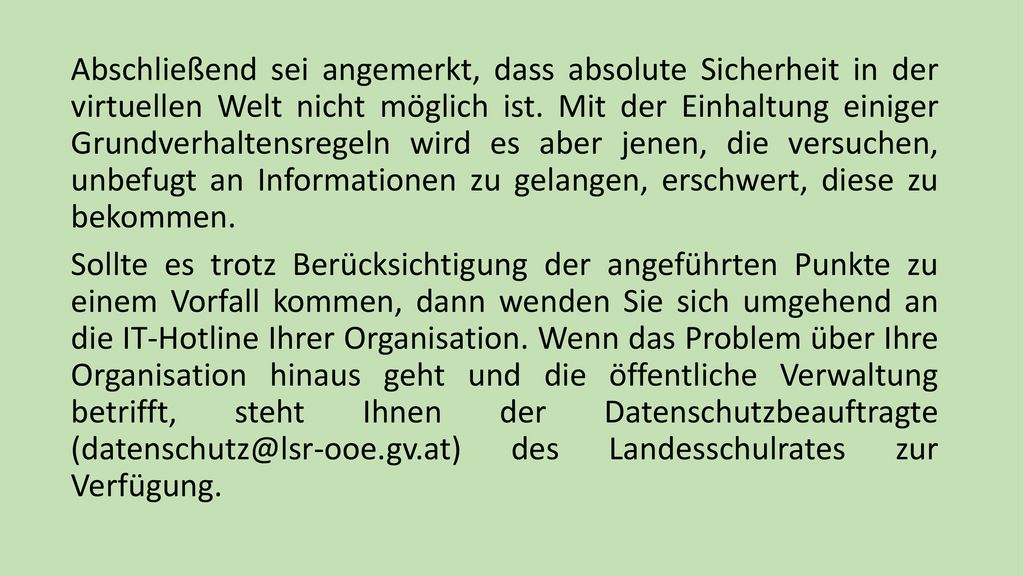 Abschließend sei angemerkt, dass absolute Sicherheit in der virtuellen Welt nicht möglich ist.
