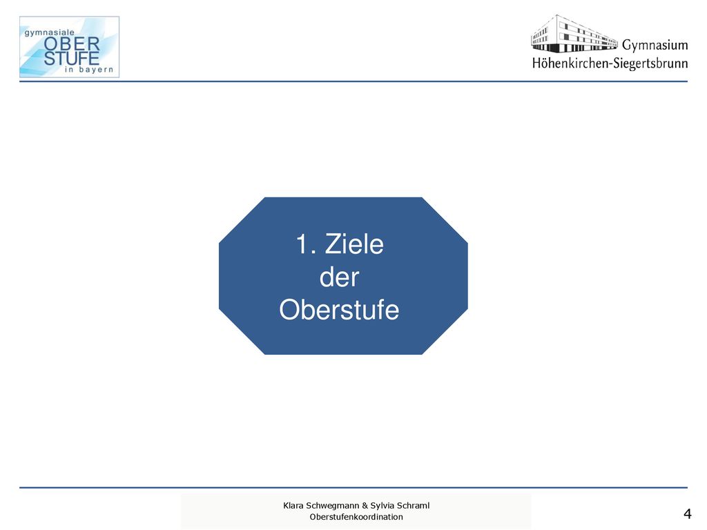 1. Ziele der Oberstufe 4 Klara Schwegmann & Sylvia Schraml