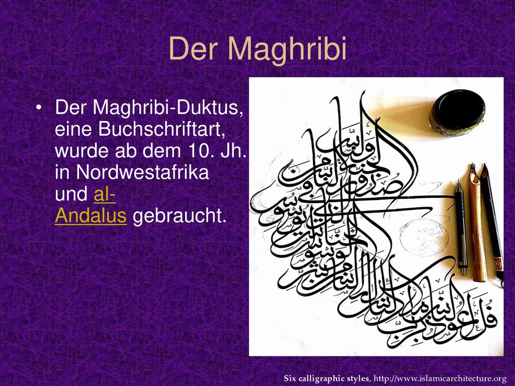 Der Maghribi Der Maghribi-Duktus, eine Buchschriftart, wurde ab dem 10. Jh. in Nordwestafrika und al-Andalus gebraucht.