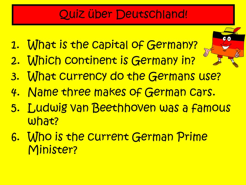 Quiz über Deutschland! What is the capital of Germany Which continent is Germany in What currency do the Germans use