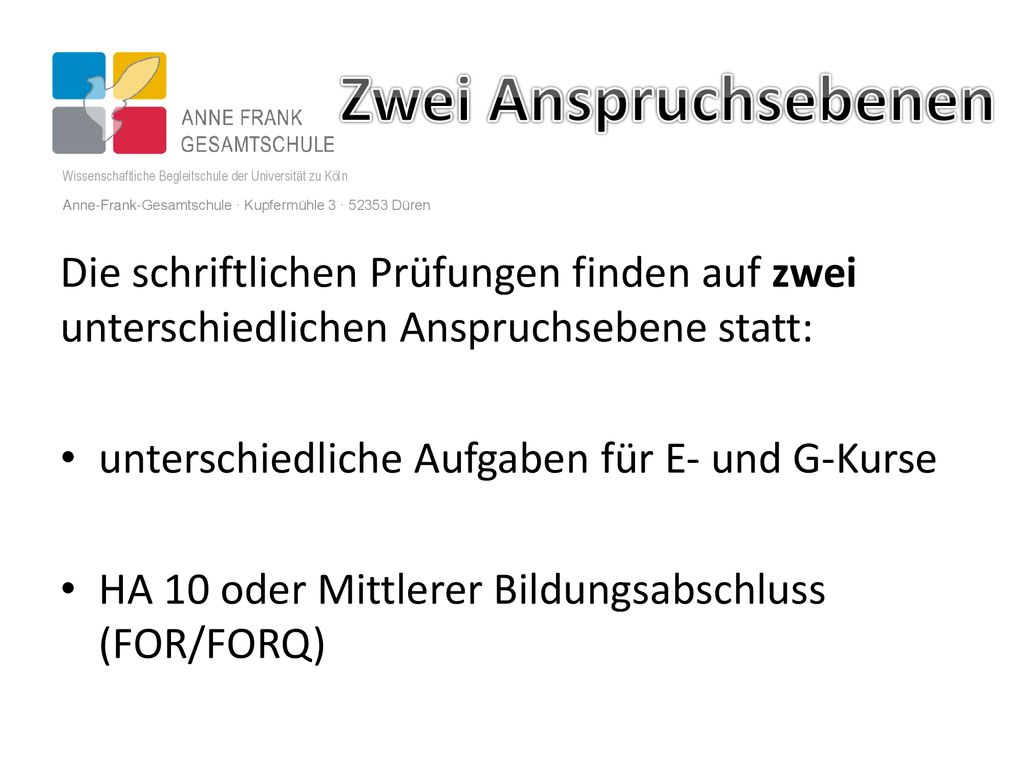 Zwei Anspruchsebenen Wissenschaftliche Begleitschule der Universität zu Köln. Anne-Frank-Gesamtschule · Kupfermühle 3 · Düren.