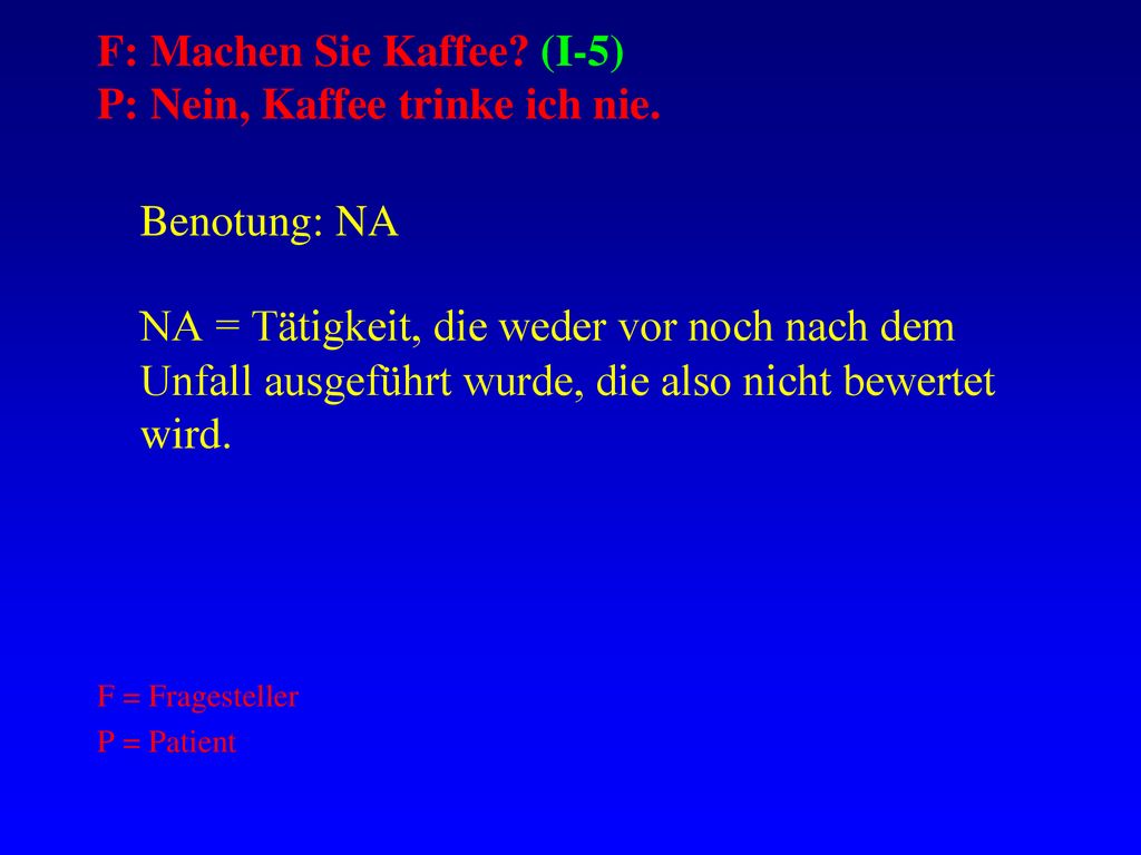 F: Machen Sie Kaffee (I-5) P: Nein, Kaffee trinke ich nie.