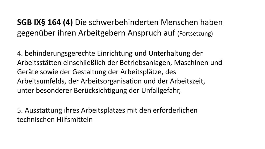 SGB IX§ 164 (4) Die schwerbehinderten Menschen haben gegenüber ihren Arbeitgebern Anspruch auf (Fortsetzung)