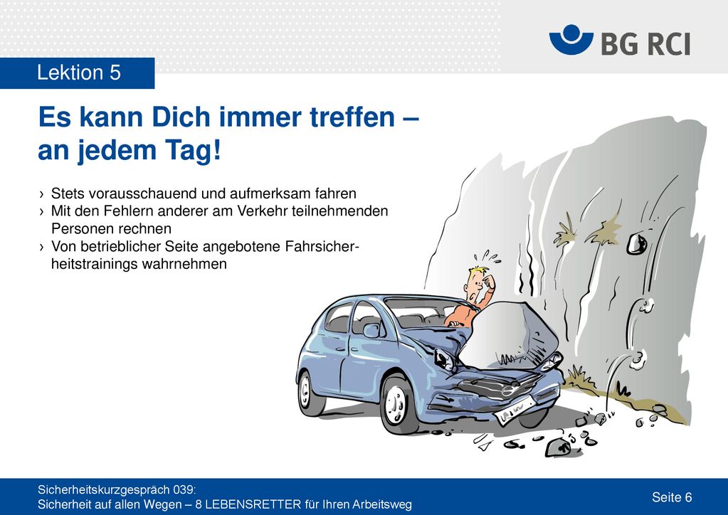 Es kann Dich immer treffen – an jedem Tag!