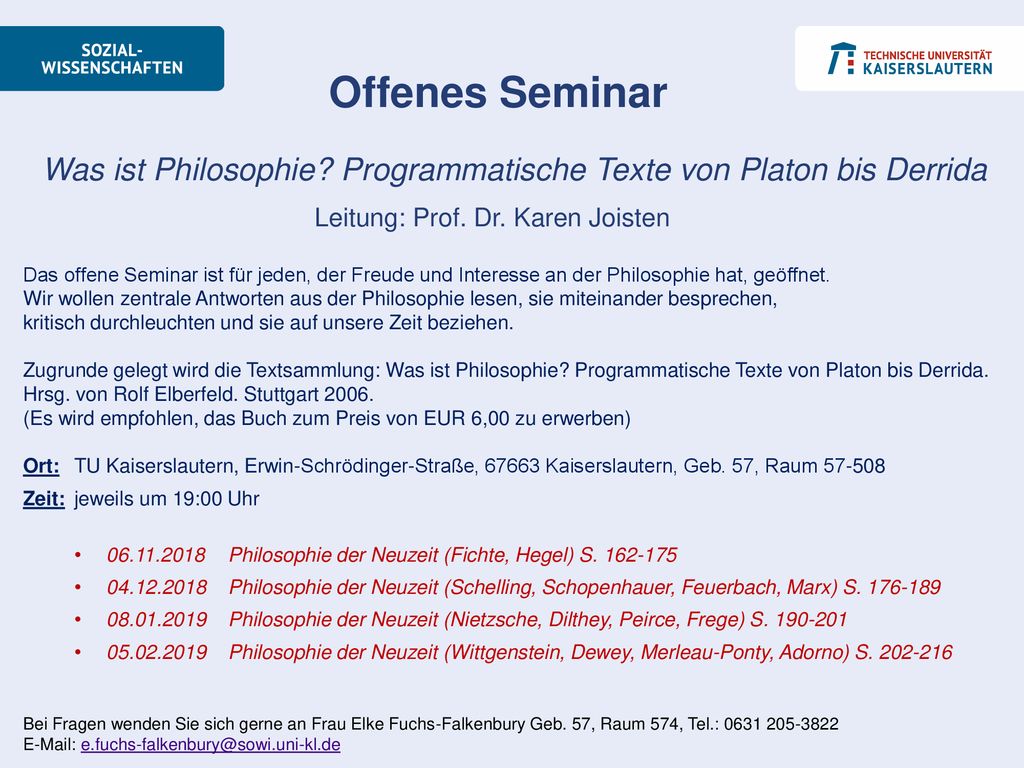Offenes Seminar Was ist Philosophie Programmatische Texte von Platon bis Derrida. Leitung: Prof. Dr. Karen Joisten.