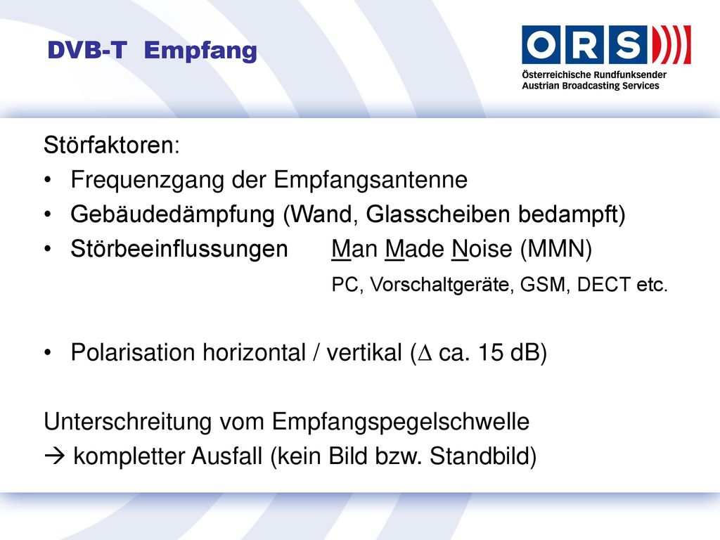 DVB-T Empfang Störfaktoren: Frequenzgang der Empfangsantenne. Gebäudedämpfung (Wand, Glasscheiben bedampft)