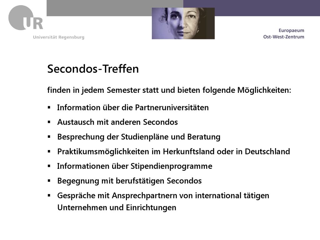 Secondos-Treffen finden in jedem Semester statt und bieten folgende Möglichkeiten: Information über die Partneruniversitäten.