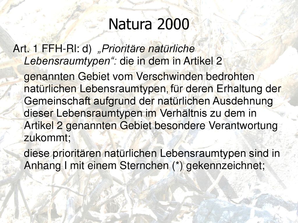 Natura 2000 Art. 1 FFH-Rl: d) „Prioritäre natürliche Lebensraumtypen : die in dem in Artikel 2.