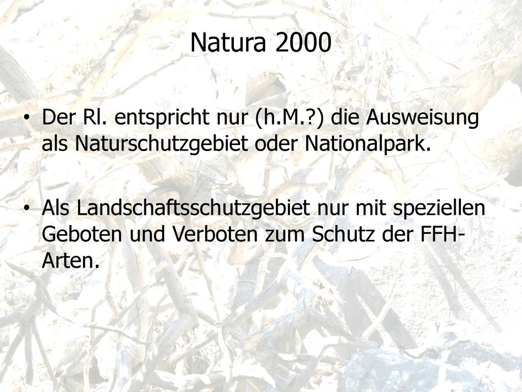 Natura 2000 Der Rl. entspricht nur (h.M. ) die Ausweisung als Naturschutzgebiet oder Nationalpark.