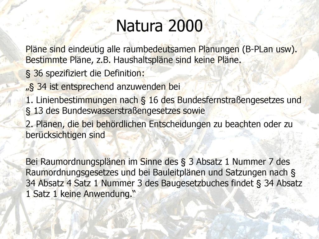 Natura 2000 Pläne sind eindeutig alle raumbedeutsamen Planungen (B-PLan usw). Bestimmte Pläne, z.B. Haushaltspläne sind keine Pläne.