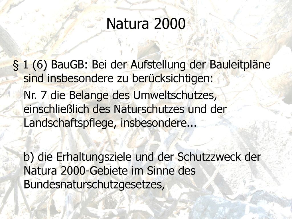 Natura 2000 § 1 (6) BauGB: Bei der Aufstellung der Bauleitpläne sind insbesondere zu berücksichtigen: