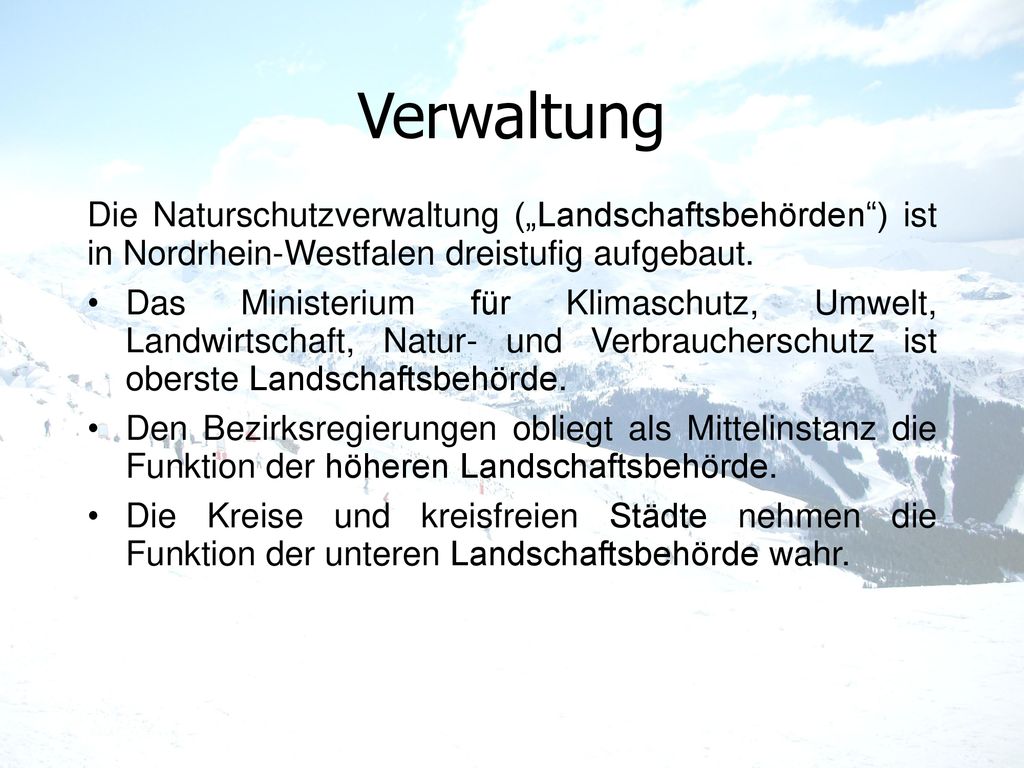Verwaltung Die Naturschutzverwaltung („Landschaftsbehörden ) ist in Nordrhein-Westfalen dreistufig aufgebaut.
